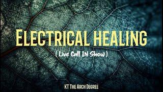 KT The Arch Degree - Electrical Healing Live Call-In Show