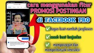 cara pakai fitur promosi postingan Facebook pro  cara promosi postingan facebook dan manfaatnya