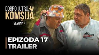 DOBRO JUTRO KOMŠIJA - 17 EPIZODA TRAILER SEZONA 4