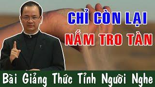 CHỈ CÒN LẠI NẮM TRO TÀN - Bài Sâu Sắc Của Lm Phạm Tĩnh  Công Giáo Yêu Thương