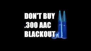 Dont buy .300 AAC Blackout