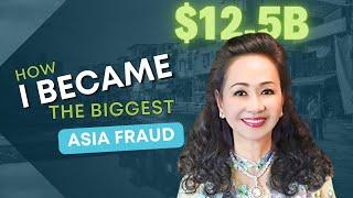 The Shocking $12.5B Fraud Trial in Vietnam - Asias Largest Scandal  Truong My Lan Case