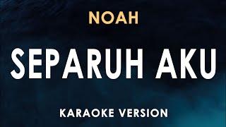 Separuh Aku - Noah Karaoke