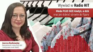 Moda PLUS SIZE kiedyś a dziś oraz jak dobrać ubranie do figury - Joanna Karkowska w Radio HIT