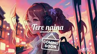 Tere Naina Ese Kafir - Rabb Manneyacoming soon  lofi - Slower+Reverb  Koi jane na