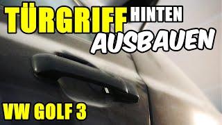 VW GOLF 3 TÜRGRIFF HINTEN AUSBAUEN  WECHSELN TUTORIAL  ANLEITUNG