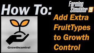 How To  Add additional Fruit Types to the Growth Control mod