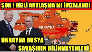 Ukrayna Rusya Savaşının tüm bilinmeyen yanları Erdoğan Putin ile gizli antlaşma mı yaptı Son Haber