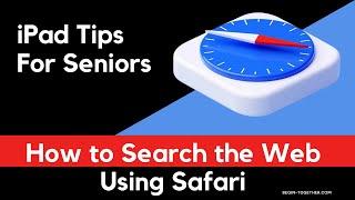 iPad Tips for Seniors How To Search the Web Using Safari