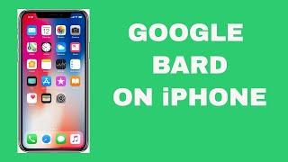 How To Get Google BARD App On iPhone