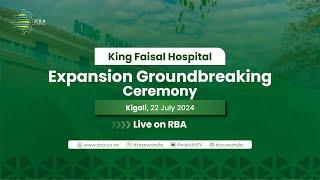 LIVE King Faisal Hospital Expansion Groundbreaking Ceremony