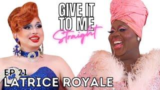 LATRICE ROYALE  Give It To Me Straight  Ep21