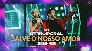 Calcinha Preta - Salve o Nosso Amor #ATEMPORAL Ao vivo em Salvador