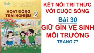 Hoạt động trải nghiệm lớp 2  Bài 30 Giữ gìn vệ sinh môi trường  Kết nối tri thức  10 Phút Học Bài