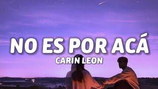 Carin Leon - No Es Por Acá LetraLyrics