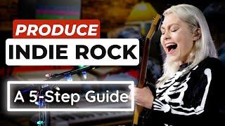 Produce an Indie Rock Song A 5-Step Guide