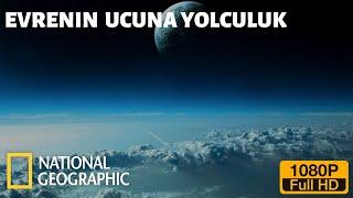 National Geographic  Uzay Ve Bilim  Evrenin Ucuna Yolculuk BELGESEL FULL HD