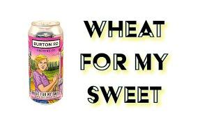 Beer Review №961 England - Wheat For My Sweet - Burton Road Brewing Co.