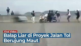 Viral Aksi Balap Liar di Proyek Jalan Tol Berujung Maut