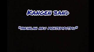 Kangen Band - Yakinlah aku menjemputmu lirik