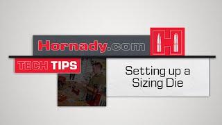 Hornady® Tech Tips How to set up a Sizing Die