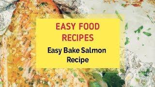 Easy Bake Salmon Recipe