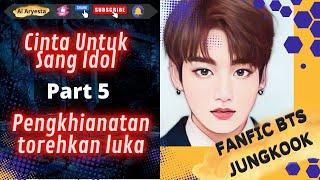 FF BTS JUNGKOOK  PENGKHIANATAN  NOVEL PALING ROMANTIS   CINTA UNTUK SANG IDOL   PART 5