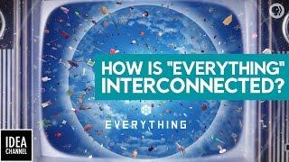 How Is Everything Interconnected?