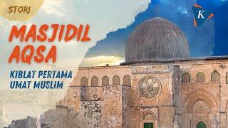 Masjidil Aqsa Kiblat Pertama Umat Muslim Dunia