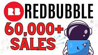 How To Make Money On Redbubble Tutorial -  How I Crossed 60000+ SALES ON REDBUBBLE