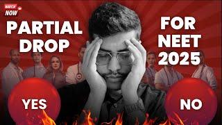 Should I Take Partial Drop For NEET 2025 ? Perfect NEET 2025 Study Plan For Partial Droppers