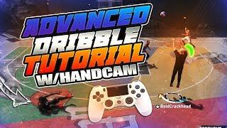 ADVANCED DRIBBLE TUTORIAL W HANDCAM  BECOME THE BEST DRIBBLER ON 2K18