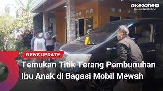 Polisi Temukan Titik Terang Kasus Pembunuhan Ibu dan Anak di Bagasi Mobil Mewah