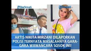 ARTIS NIKITA MIRZANI DILAPORKAN POLISI TERNYATA MASALAHNYA GARA-GARA WAWANCARA SOSOK INI