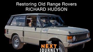 RESTORING OLD RANGE ROVERS. Richard Hudson explains  TheNextJourney podcast @4xoverland