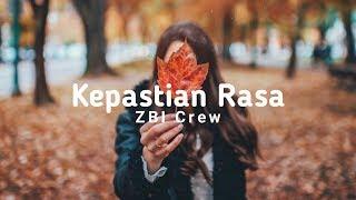 Lirik Baper ZBI Crew - Kepastian Rasa - Kau Mengajarkanku Mengenal Cinta