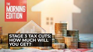 Stage 3 tax cuts How much money will you get?