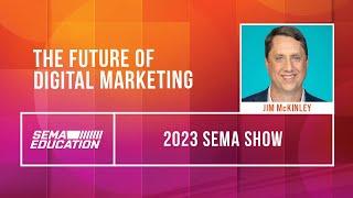 The Future of Digital Marketing  2023 SEMA Show