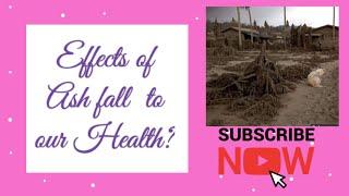 Ash fall dangerous to health