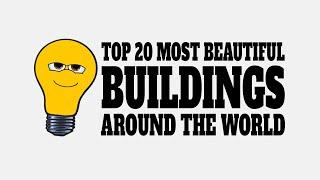 Top 20 Most Beautiful Buildings Around The World