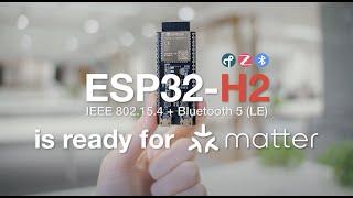 Use ESP32-H2 to Build Smart-Connected Devices from Different Ecosystems