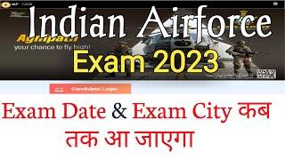 Indian Airforce Exam 2023  Exam Date & Exam City कब तक आ जायेगा  Exam Date 18 Jan