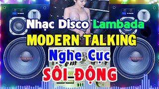 LK Disco Modern Talking Lambada CỰC SÔI ĐỘNG - Nhạc Không Lời Hải Ngoại - Nhạc Test Loa Chuẩn Nhất