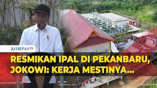 Detik-Detik Presiden Jokowi Resmikan Instalasi Pengolahan Air Limbah di Pekanbaru Riau