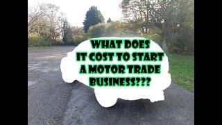 What does it cost to become a motor trader what do you legally need