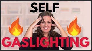 why you are GASLIGHTING YOURSELF & how to stop