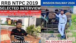 RRB NTPC 2019 SELECTED CANDIDATE INTERVIEW  JOB PROCESS PROFILE SALARY TRANSFER ALL QUESTIONS