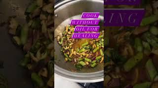 Cook Without Oil For Healing  By What Chelsea Eats