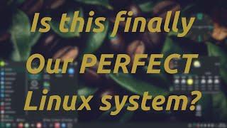 Is This the Perfect Linux System Weve Been Waiting For? Episode 2