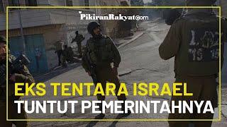 Pengakuan 100 Mantan Tentara Israel Tuntut Pemerintahnya Hentikan Kekerasan ke Warga Palestina